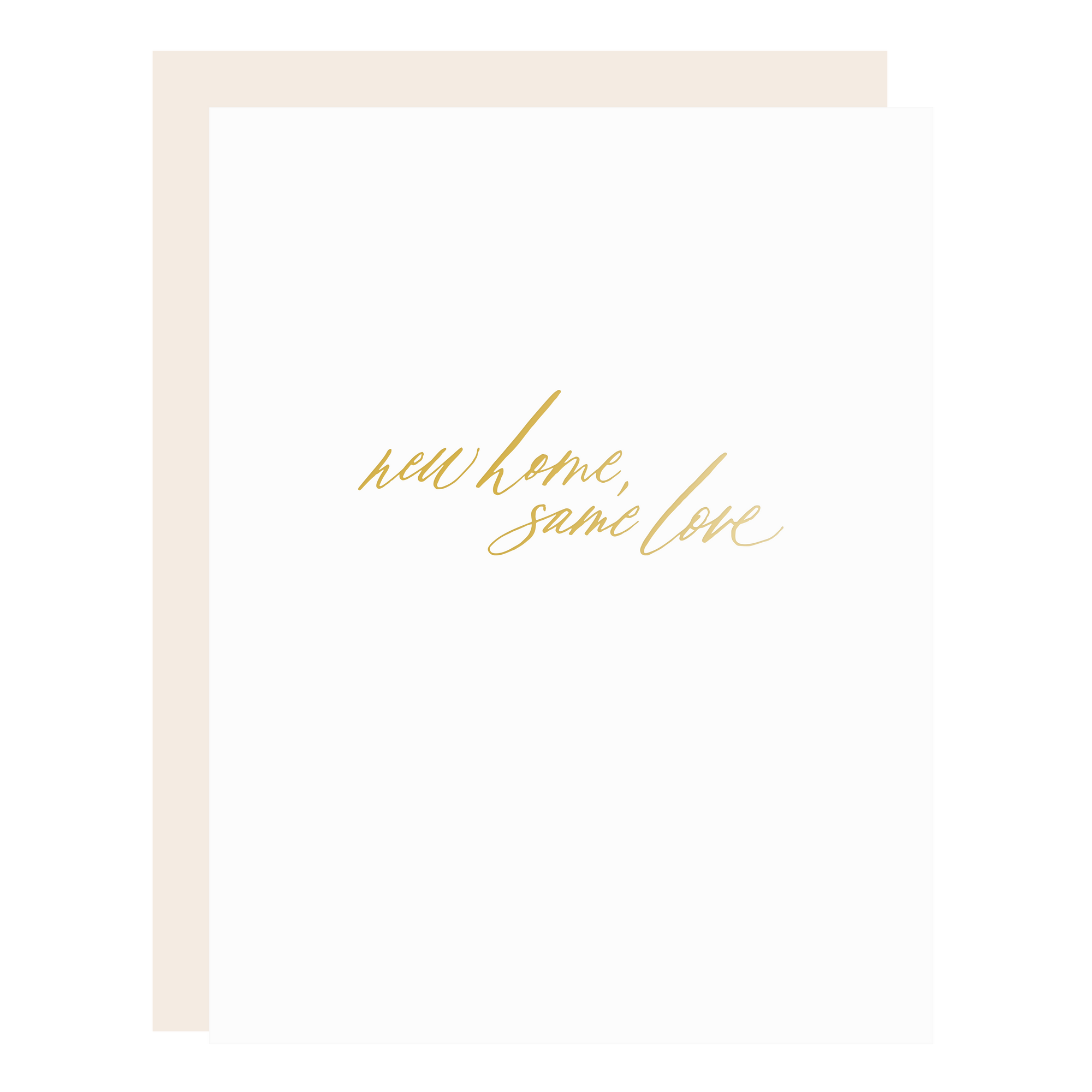 "New Home, Same Love" card, letterpress printed by hand in gold foil. 