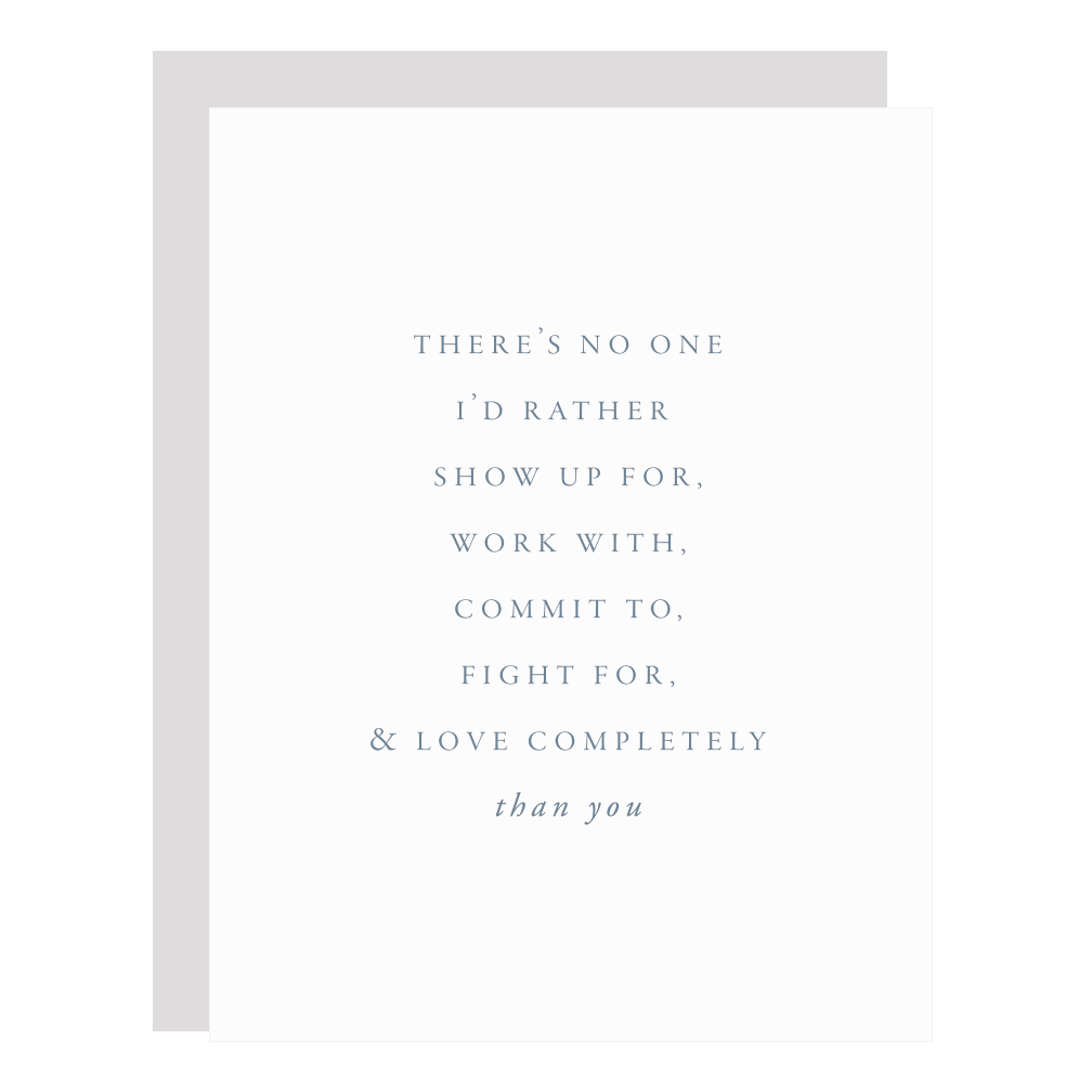 "No One I’d Rather Love Than You" card, letterpress printed by hand in dark dusty blue ink.