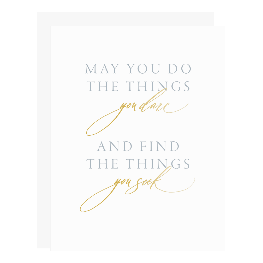 "Do The Things You Dare" card, letterpress printed by hand in cool grey ink and gold foil. 