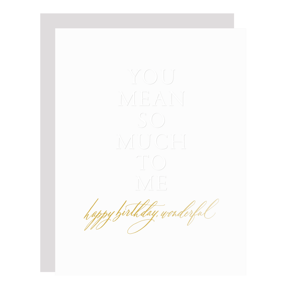 &quot;Mean So Much To Me Embossed Birthday&quot; card, blind embossed and gold foil stamped by hand. 