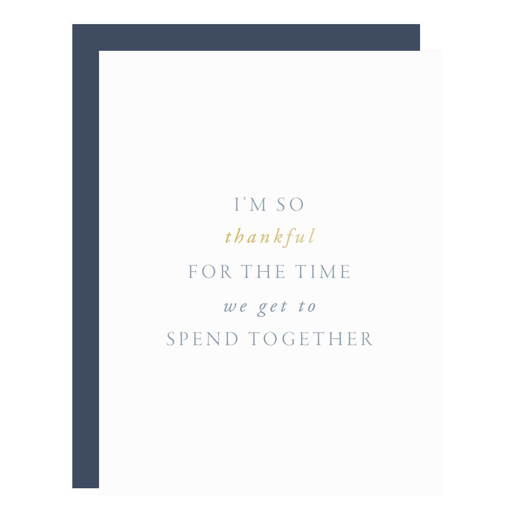"Thankful For Our Time Together" card, letterpress printed by hand in dusty blue ink and gold foil.