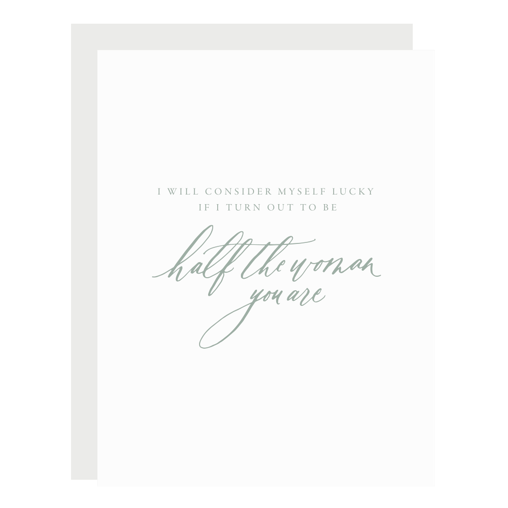 "Half the Woman You Are" card, letterpress printed by hand in dusty green ink.