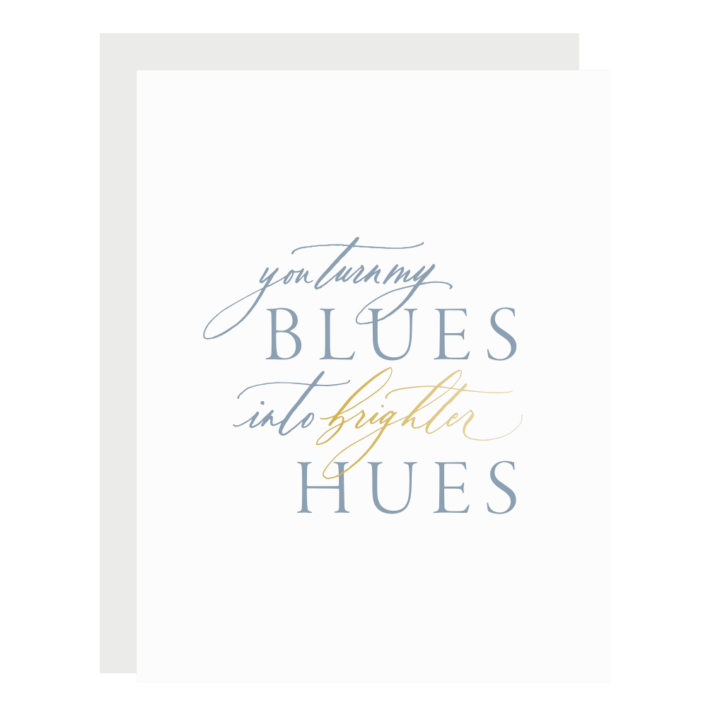 Our "Blues to Brighter Hues" card, letterpress printed by hand in dusty blue ink and gold foil.