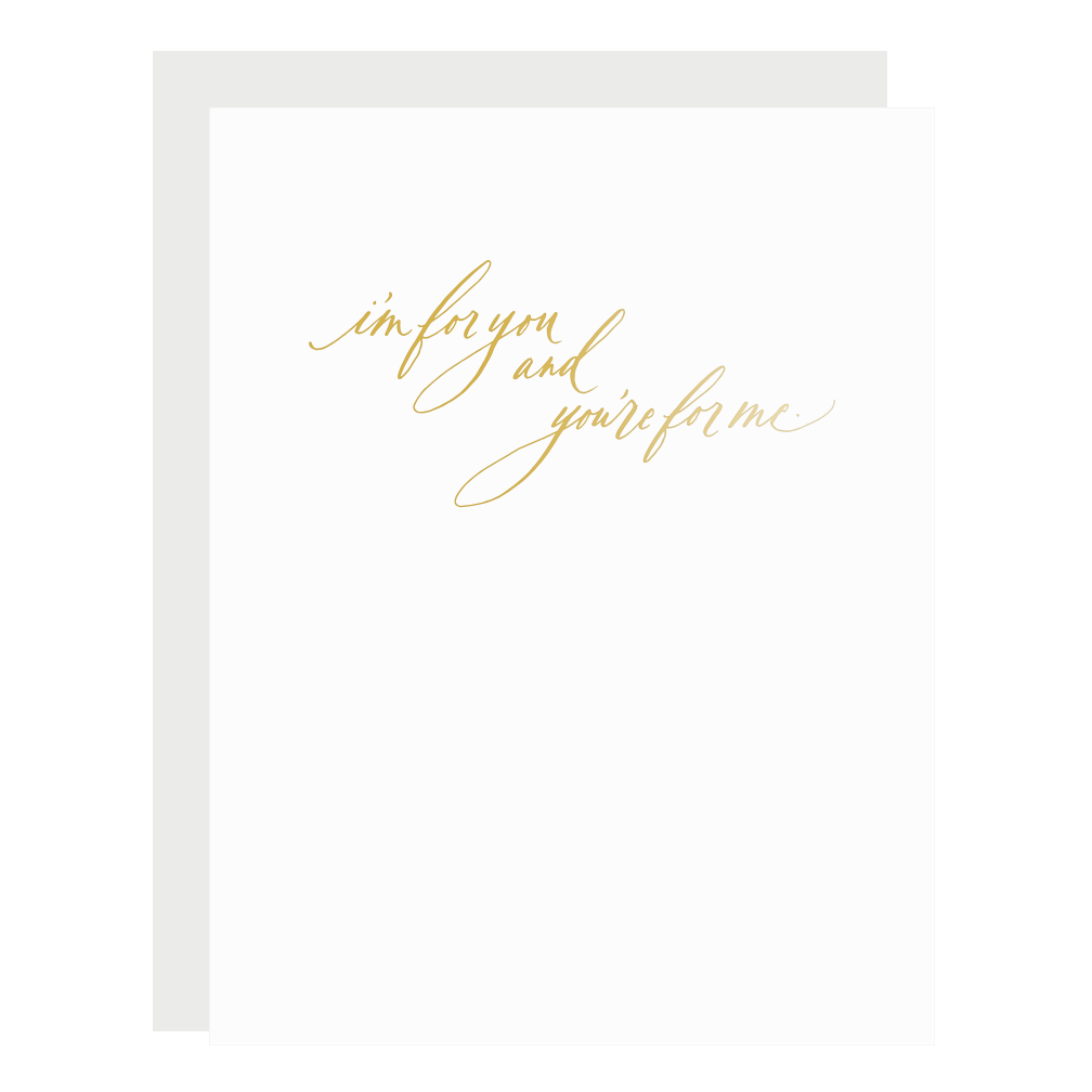 "I’m For You, You’re For Me" card, letterpress printed by hand in gold foil.