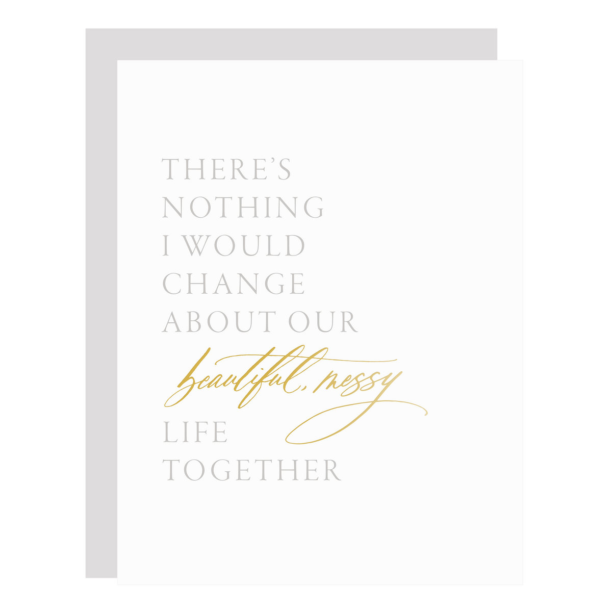 Beautiful Messy Life card, letterpress printed by hand in pale grey ink and gold foil.