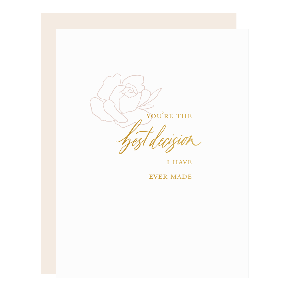 Our "Best Decision" card, letterpress printed by hand in gold foil.  