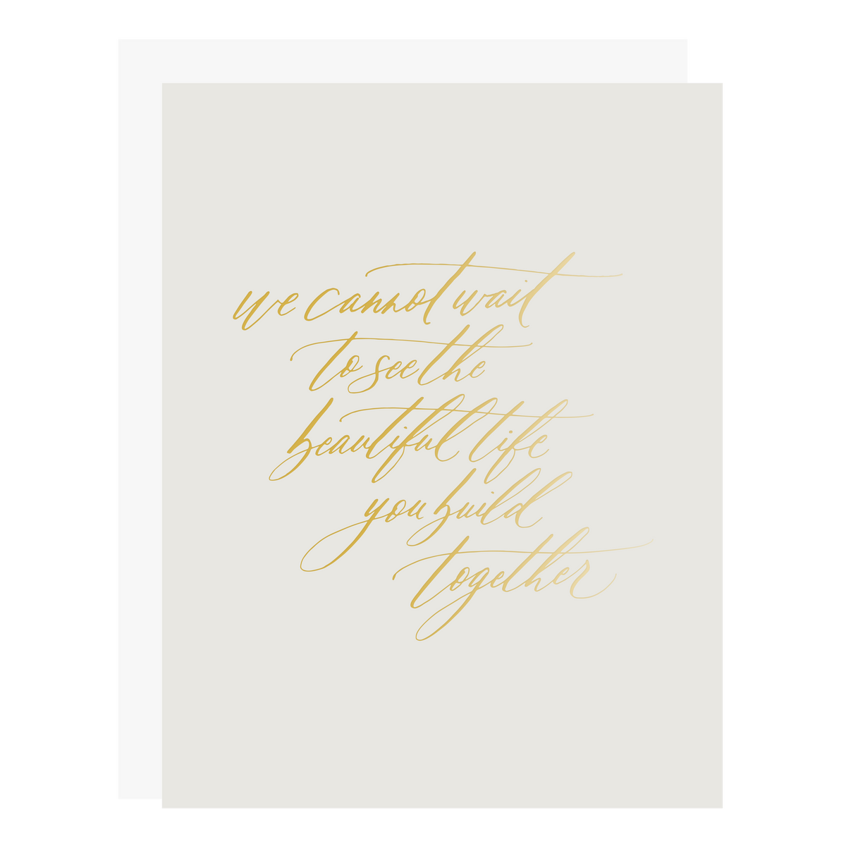 Beautiful Life Together wedding and engagement card, letterpress printed by hand with gold foil.
